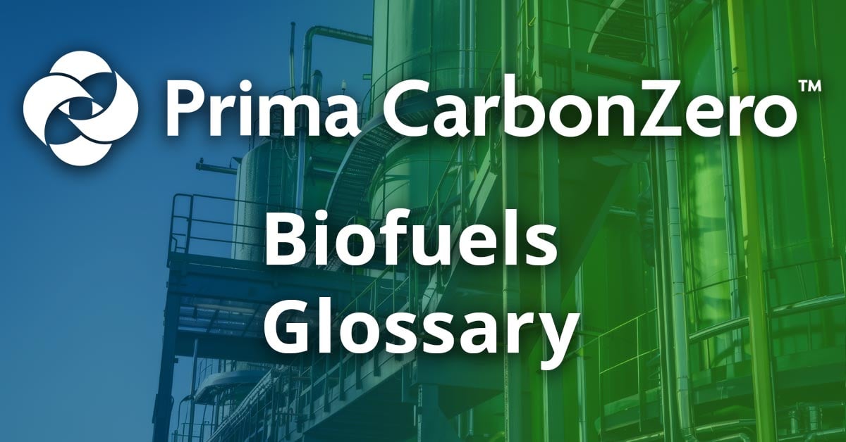 Prima CarbonZero Biofuels and Feedstocks Glossary