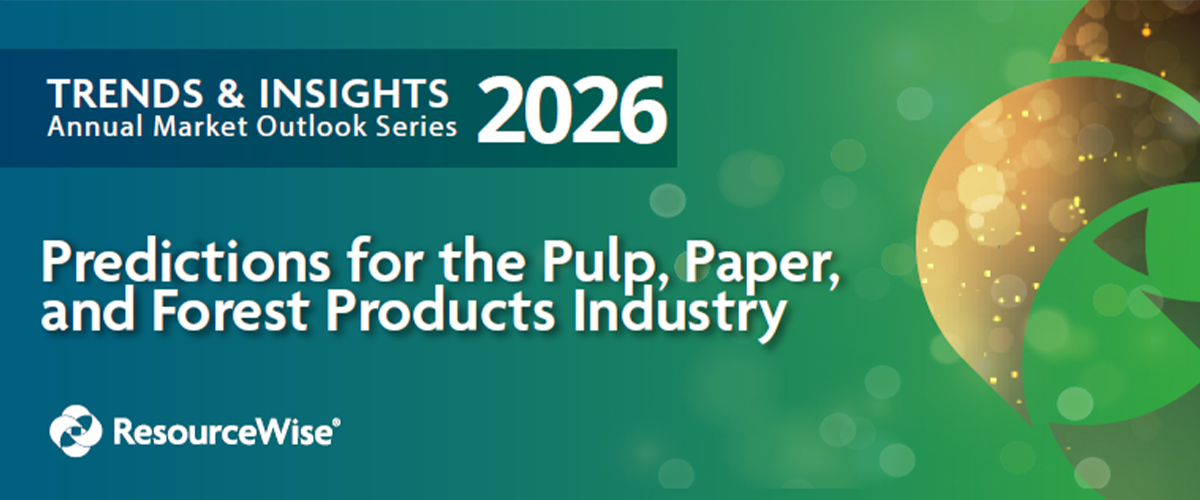 ResourceWise’s 2026 Pulp, Paper, and Forest Products Industry Predictions