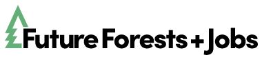 Future Forests + Jobs: Growing Forests and Building a Stronger Economy