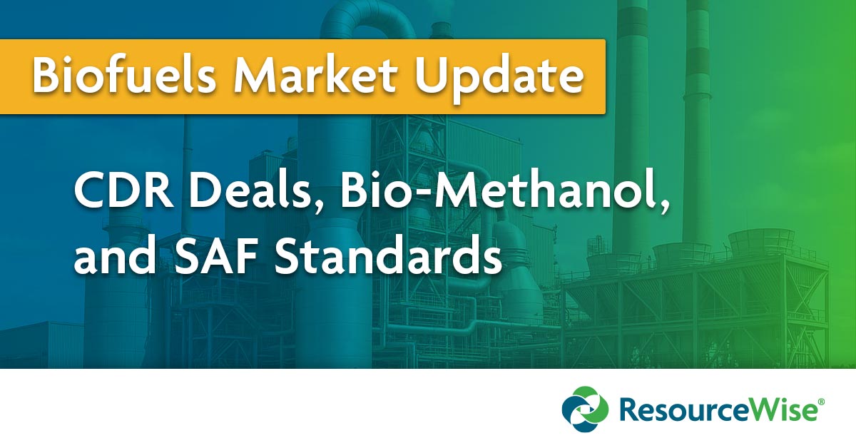 Biofuels Market Update: CDR Deals, Bio-Methanol, and SAF Standards.