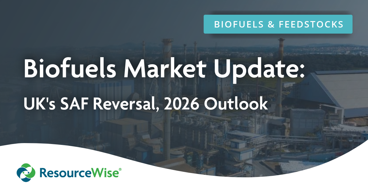 Biofuels Market Update: UK's SAF Reversal, 2026 Industry Outlook