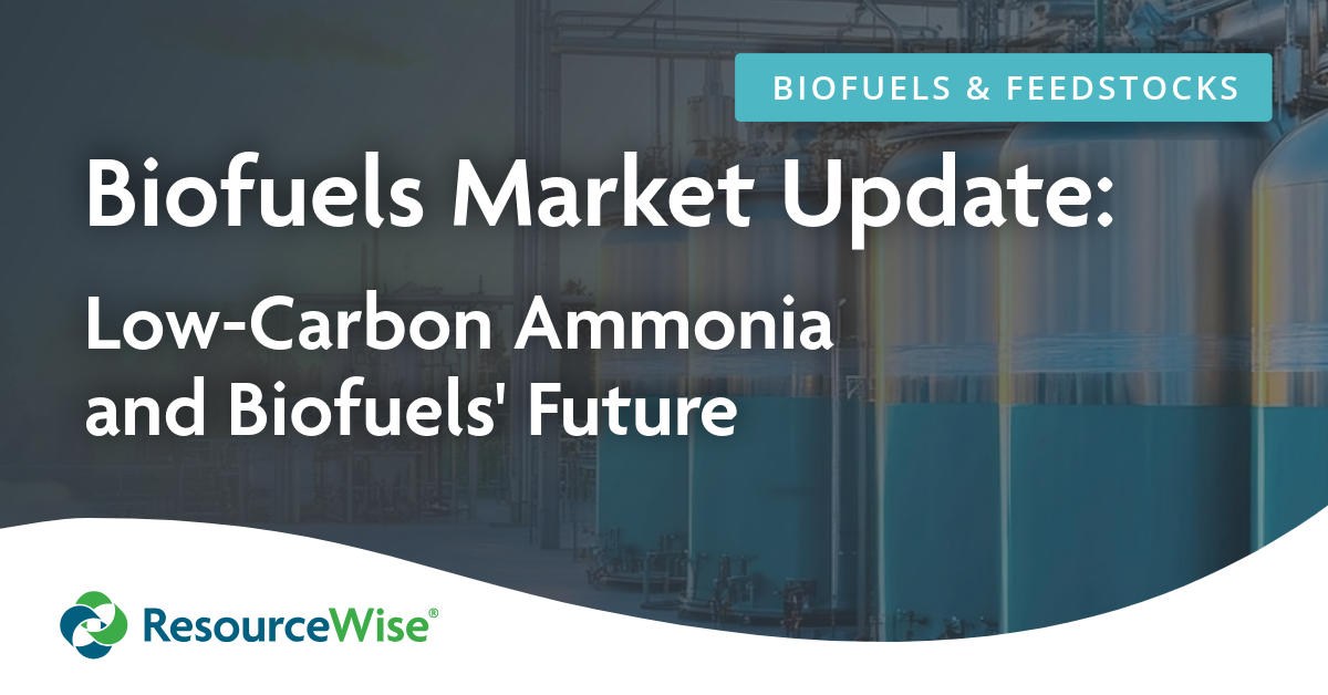 Biofuels Market Update: Low-Carbon Ammonia and Biofuels' Future