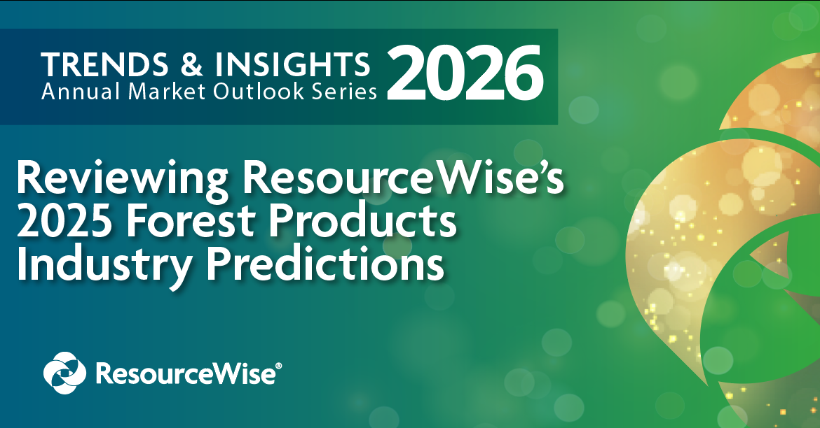 Reviewing ResourceWise’s 2025 Forest Products Industry Predictions